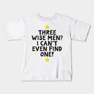 Three Wise Men I Can't Even Find One Funny Kids T-Shirt